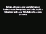 Read Autism Advocates and Law Enforcement Professionals: Recognizing and Reducing Risk Situations