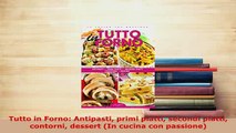 Download  Tutto in Forno Antipasti primi piatti secondi piatti contorni dessert In cucina con Read Online