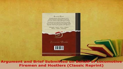 PDF  Argument and Brief Submitted on Behalf of Locomotive Firemen and Hostlers Classic Download Online