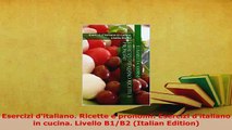Download  Esercizi ditaliano Ricette e pronomi Esercizi ditaliano in cucina Livello B1B2 Download Full Ebook