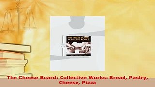 Download  The Cheese Board Collective Works Bread Pastry Cheese Pizza Read Online