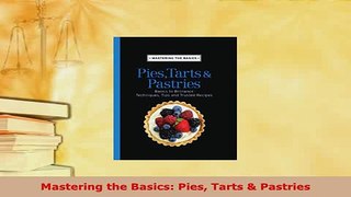 PDF  Mastering the Basics Pies Tarts  Pastries PDF Online