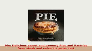 PDF  Pie Delicious sweet and savoury Pies and Pastries from steak and onion to pecan tart Download Full Ebook