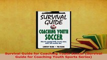 PDF  Survival Guide for Coaching Youth Soccer Survival Guide for Coaching Youth Sports Series  EBook