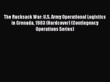[Read book] The Rucksack War: U.S. Army Operational Logistics in Grenada 1983 (Hardcover) (Contingency