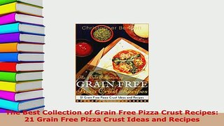 Download  The Best Collection of Grain Free Pizza Crust Recipes 21 Grain Free Pizza Crust Ideas and Download Full Ebook