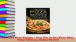 PDF  Delicious Pizza Recipes  Your Day to Day Pizza Bible Enjoy Delicious cheesy flavors Download Full Ebook