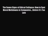 PDF The Seven Signs of Ethical Collapse: How to Spot Moral Meltdowns in Companies... Before