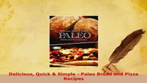PDF  Delicious Quick  Simple  Paleo Bread and Pizza Recipes Download Online