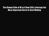 [Read PDF] The Human Side of M & A: How CEOs Leverage the Most Important Asset in Deal Making