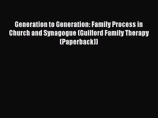 [PDF] Generation to Generation: Family Process in Church and Synagogue (Guilford Family Therapy