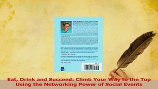 Read  Eat Drink and Succeed Climb Your Way to the Top Using the Networking Power of Social Ebook Free