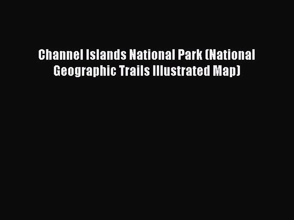 PDF Channel Islands National Park (National Geographic Trails Illustrated Map) Free Books
