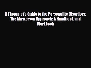 Read A Therapist's Guide to the Personality Disorders: The Masterson Approach: A Handbook and