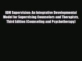Read IDM Supervision: An Integrative Developmental Model for Supervising Counselors and Therapists