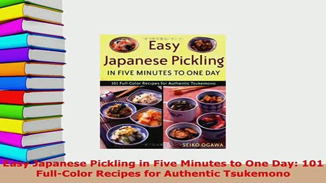 PDF  Easy Japanese Pickling in Five Minutes to One Day 101 FullColor Recipes for Authentic PDF Full Ebook