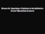 Read Viruses Vs. Superbugs: A Solution to the Antibiotics Crisis? (Macmillan Science) Ebook