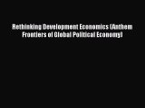 PDF Rethinking Development Economics (Anthem Frontiers of Global Political Economy) Free Books