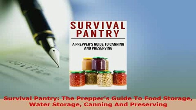 PDF Survival Pantry The Preppers Guide To Food Storage Water Storage Canning And Preserving Read Full Ebook