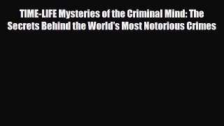 Read TIME-LIFE Mysteries of the Criminal Mind: The Secrets Behind the World's Most Notorious