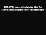 Read TIME-LIFE Mysteries of the Criminal Mind: The Secrets Behind the World's Most Notorious