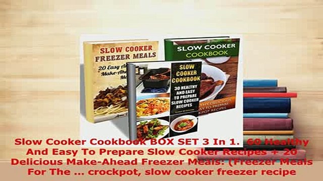 PDF Slow Cooker Cookbook BOX SET 3 In 1 60 Healthy And Easy To Prepare Slow Cooker Recipes Download Full Ebook