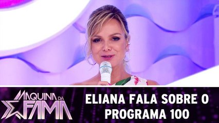 Eliana fala sobre o Máquina da Fama 100