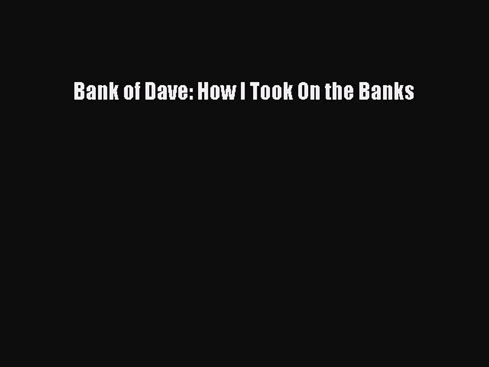 Download Bank of Dave: How I Took On the Banks  Read Online