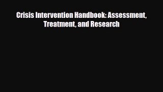 Read Crisis Intervention Handbook: Assessment Treatment and Research Ebook Free
