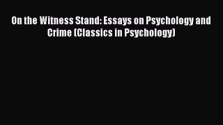 Download On the Witness Stand: Essays on Psychology and Crime (Classics in Psychology) Ebook