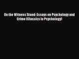 Download On the Witness Stand: Essays on Psychology and Crime (Classics in Psychology) Ebook