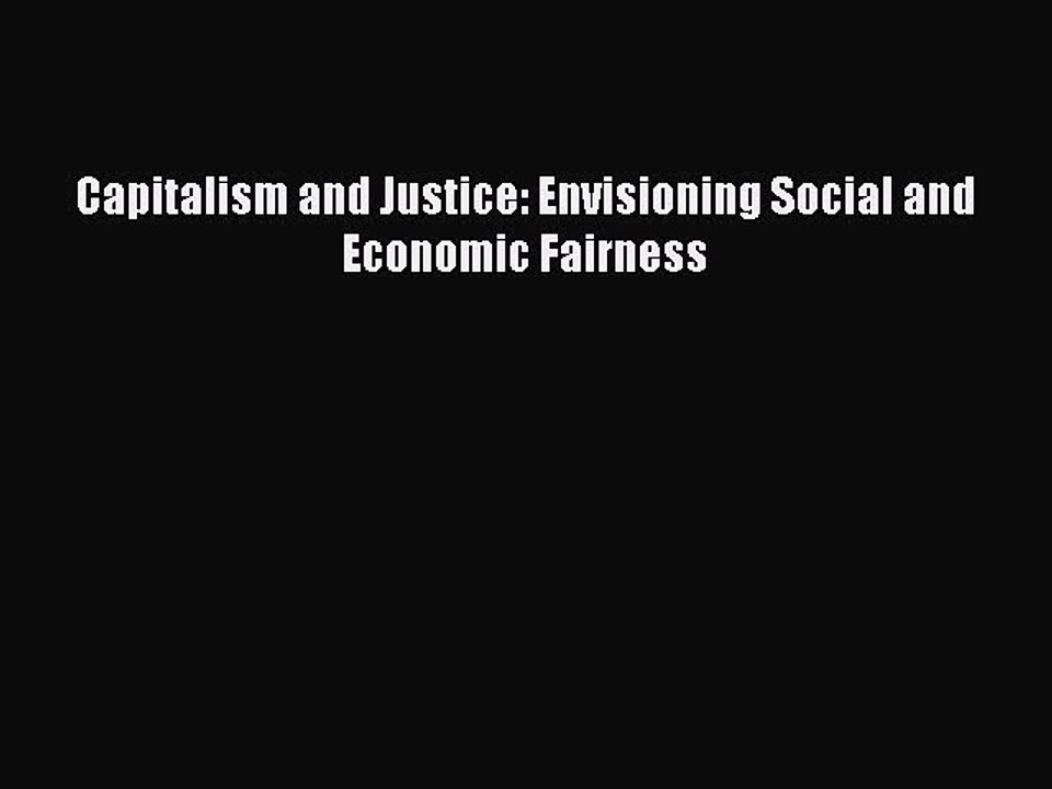 PDF Capitalism and Justice: Envisioning Social and Economic Fairness  EBook