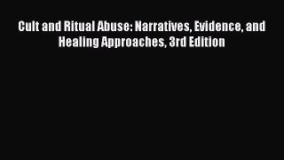 Download Cult and Ritual Abuse: Narratives Evidence and Healing Approaches 3rd Edition Ebook