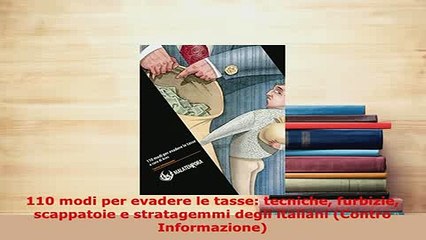 PDF  110 modi per evadere le tasse tecniche furbizie scappatoie e stratagemmi degli italiani Read Online