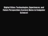 Read Digital Cities: Technologies Experiences and Future Perspectives (Lecture Notes in Computer