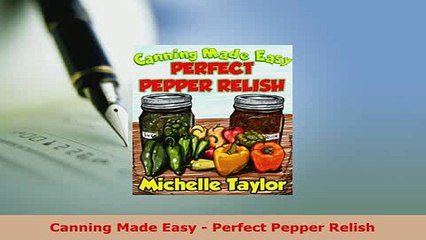 PDF  Canning Made Easy  Perfect Pepper Relish Download Full Ebook