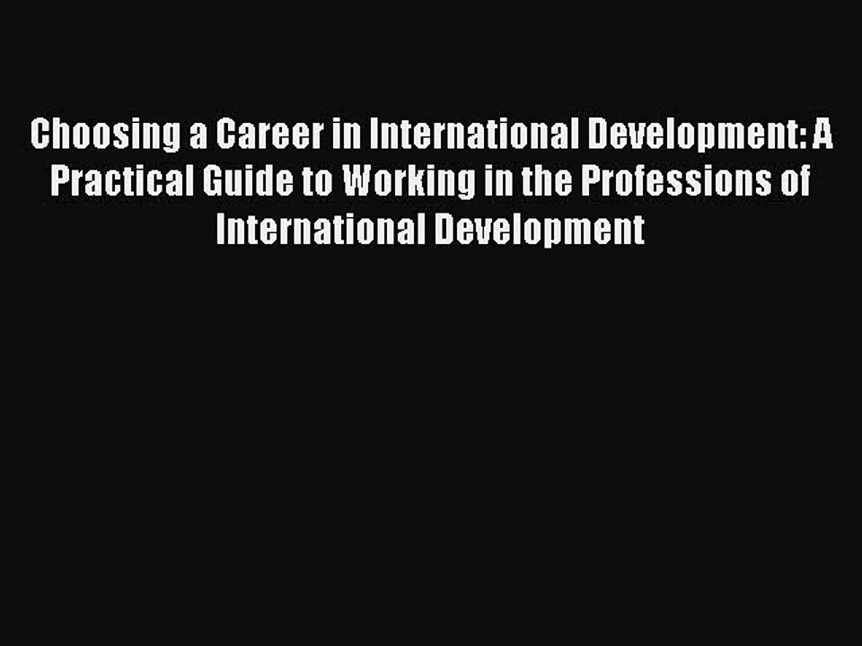 PDF Choosing a Career in International Development: A Practical Guide to Working in the Professions
