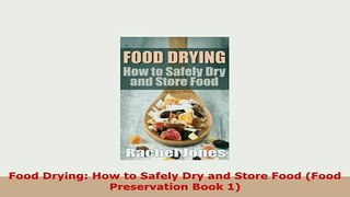 Download  Food Drying How to Safely Dry and Store Food Food Preservation Book 1 Download Online