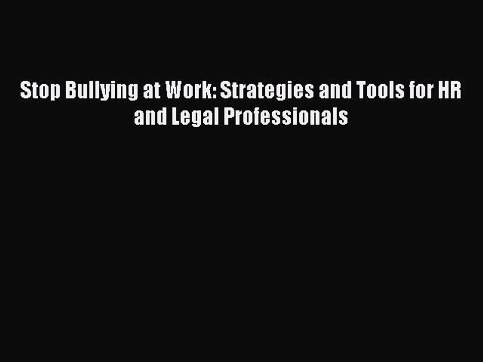 Download Stop Bullying at Work: Strategies and Tools for HR and Legal Professionals Free Books