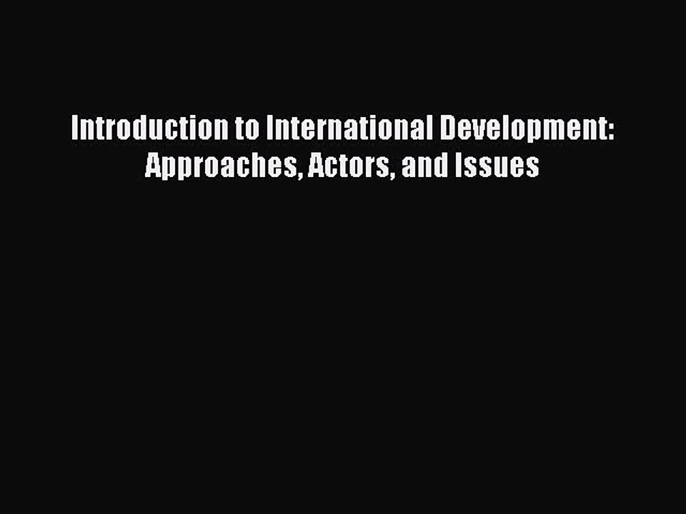 Download Introduction to International Development: Approaches Actors and Issues Free Books