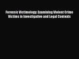 Read Forensic Victimology: Examining Violent Crime Victims in Investigative and Legal Contexts