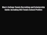 [Read book] Men's College Tennis Recruiting and Scholarship Guide: Including 863 Tennis School