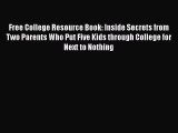 [Read book] Free College Resource Book: Inside Secrets from Two Parents Who Put Five Kids through