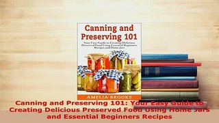 PDF  Canning and Preserving 101 Your Easy Guide to Creating Delicious Preserved Food Using Download Online