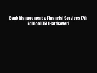 Download Bank Management & Financial Services (7th Edition)[7E] (Hardcover)  EBook