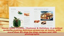 PDF  HomeMade Pickles Chutneys  Relishes A practical guide to making delicious preserves at Read Full Ebook