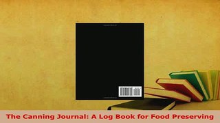 PDF  The Canning Journal A Log Book for Food Preserving PDF Online
