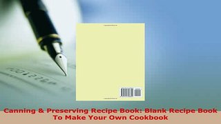 PDF  Canning  Preserving Recipe Book Blank Recipe Book To Make Your Own Cookbook Read Full Ebook