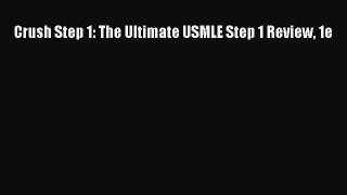 Read Crush Step 1: The Ultimate USMLE Step 1 Review 1e Ebook Free