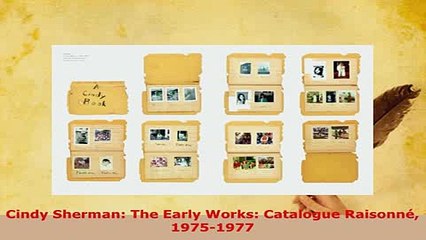 Download  Cindy Sherman The Early Works Catalogue Raisonné 19751977 Free Books